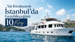 İstanbul Yat Kiralam Koyları