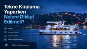 Tekne Kiralarken Nelere Dikkat Etmeli?